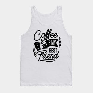 Coffee is my best friend. Tank Top